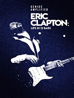 Eric Clapton Life in 12 Bars (2018) เอริก แคลปตัน