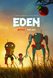 Eden Season 1 (2021) อีเดน สวรรค์จักรกล [พากย์ไทย]