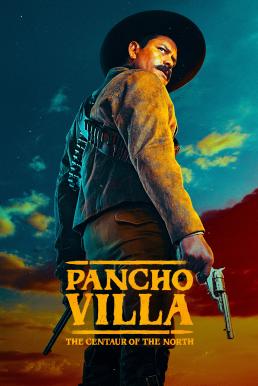 Pancho Villa El Centauro del Norte Season 1 (2023)