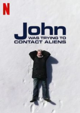John Was Trying to Contact Aliens (2020) จอห์นผู้สานสัมพันธ์ต่างดาว